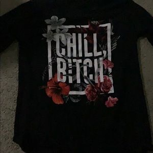 Chill bitch shirt